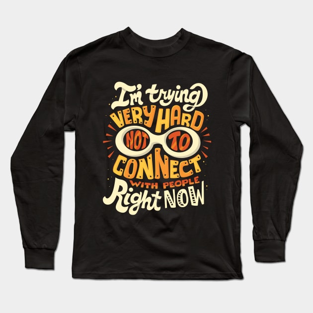 Not to connect with people Long Sleeve T-Shirt by risarodil